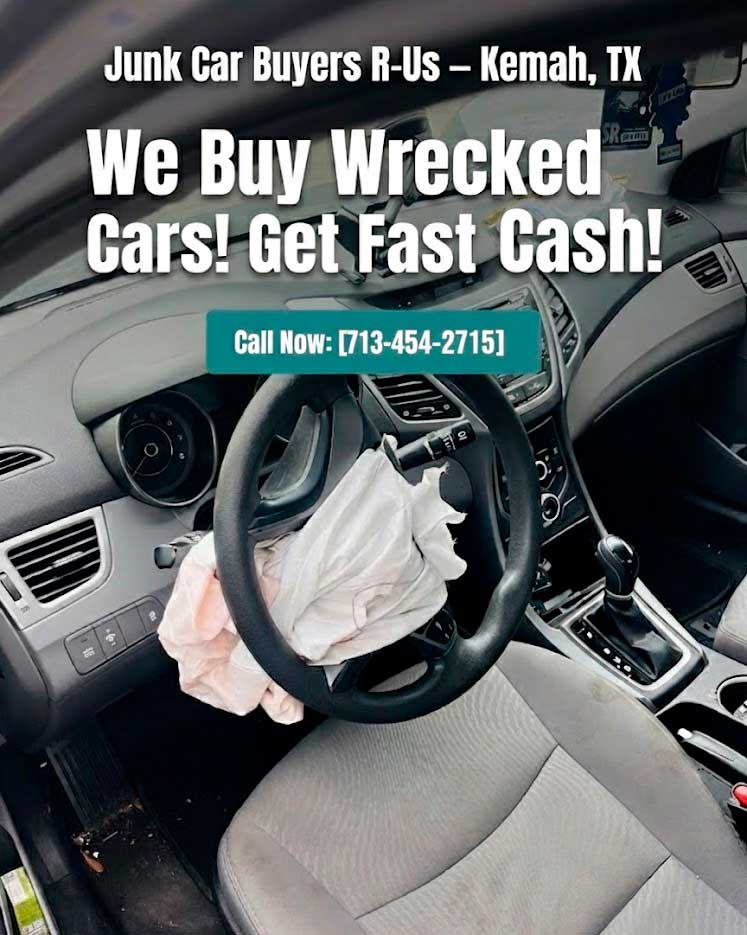 Kemah, TX cash for cars advertisement featuring a damaged vehicle interior with a deployed airbag.